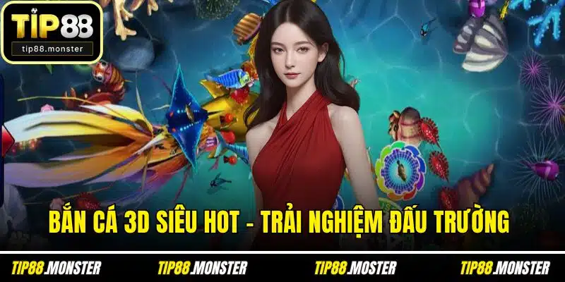 Bắn Cá 3D Siêu Hot - Trải Nghiệm Đấu Trường Đại Chiến
