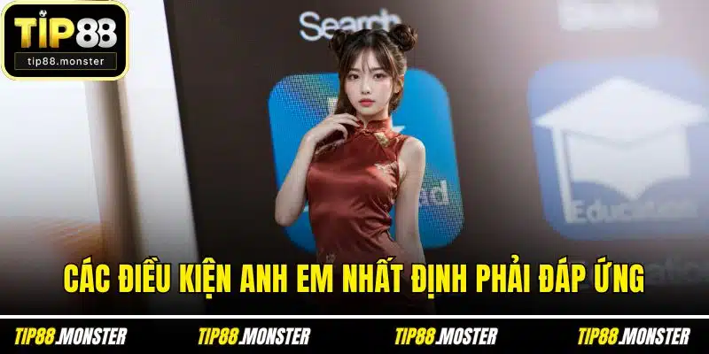 Các điều kiện anh em nhất định phải đáp ứng