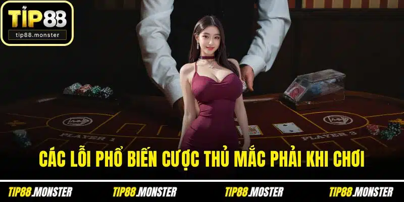 Các lỗi phổ biến cược thủ mắc phải khi chơi