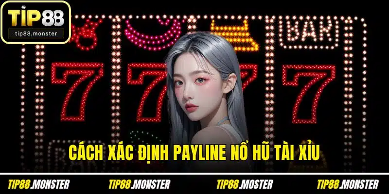 Cách xác định payline nổ hũ tài xỉu