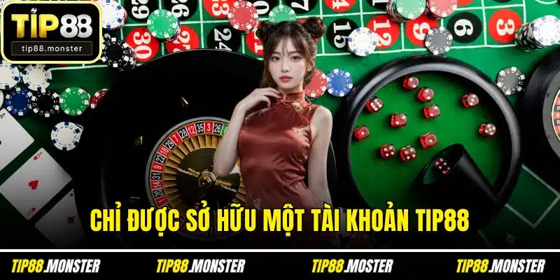 Chỉ được sở hữu một tài khoản TIP88