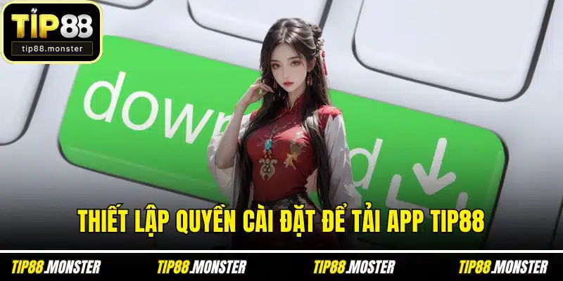 Thiết lập quyền cài đặt để tải app TIP88