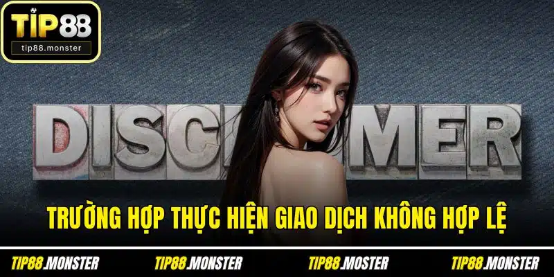 Trường hợp thực hiện giao dịch không hợp lệ