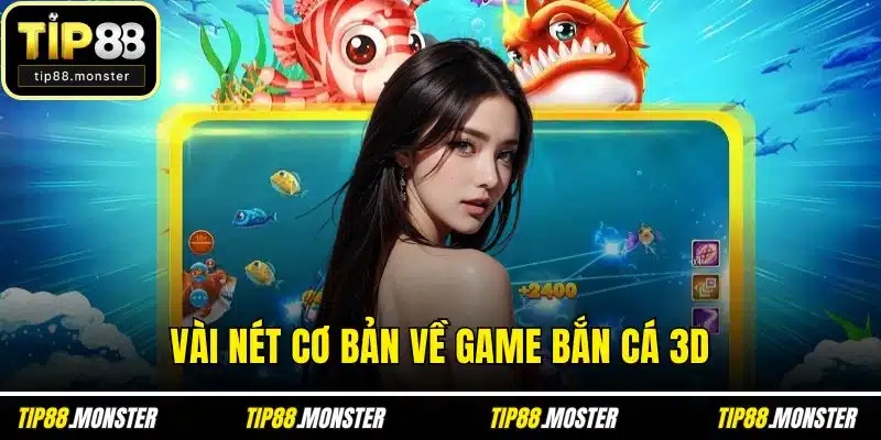 Vài nét cơ bản về game bắn cá 3D