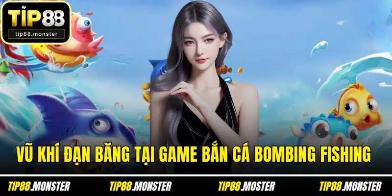 Vũ khí đạn băng tại game bắn cá bombing fishing